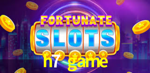 h7 game